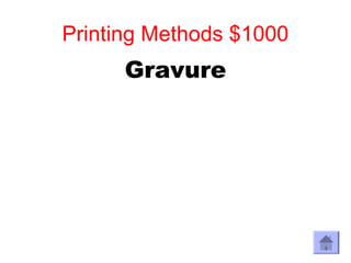 Printing Methods $1000
      Gravure
 