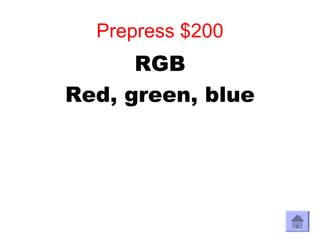 Prepress $200
      RGB
Red, green, blue
 