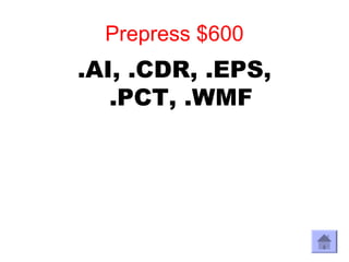 Prepress $600
.AI, .CDR, .EPS,
   .PCT, .WMF
 