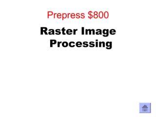 Prepress $800
Raster Image
 Processing
 