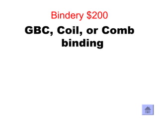 Bindery $200
GBC, Coil, or Comb
      binding
 