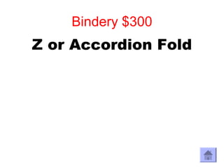 Bindery $300
Z or Accordion Fold
 