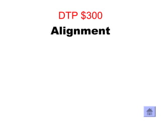 DTP $300
Alignment
 