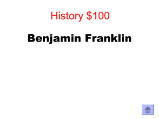 History $100

Benjamin Franklin
 