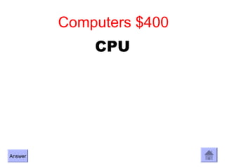 Computers $400
             CPU




Answer
 