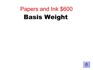 Papers and Ink $600
 Basis Weight
 