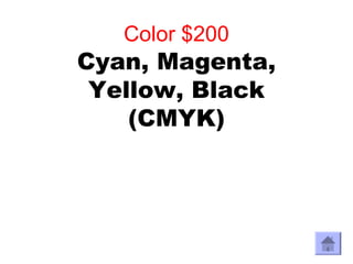 Color $200
Cyan, Magenta,
 Yellow, Black
    (CMYK)
 