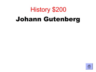 History $200
Johann Gutenberg
 