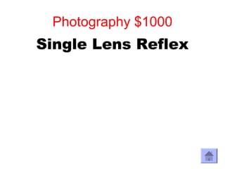 Photography $1000
Single Lens Reflex
 