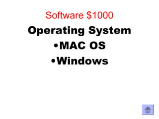 Software $1000
Operating System
    •MAC OS
   •Windows
 