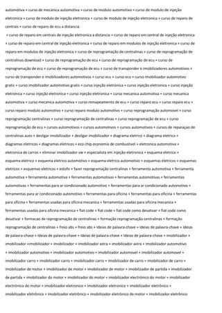 automotiva + curso de mecanica automotiva + curso de modulo automotivo + curso de modulo de injeção
eletronica + curso de modulo de injeção eletronica + curso de modulo de injeção eletronica + curso de reparo de
centrais + curso de reparo de ecu a distancia
+ curso de reparo em centrais de injeção eletronica a distancia + curso de reparo em central de injeção eletronica
+ curso de reparo em central de injeção eletronica + curso de reparo em modulos de injeção eletronica + curso de
reparo em modulos de injeção eletronica + curso de reprogramação de centralinas + curso de reprogramação de
centralinas download + curso de reprogramação de ecu + curso de reprogramação de ecu + curso de
reprogramação de ecu + curso de reprogramação de ecu + curso de transponder e imobilizadores automotivos +
curso de transponder e imobilizadores automotivos + curso ecu + curso ecu + curso imobilizador automotivo
gratis + curso imobilizador automotivo gratis + curso injeção eletronica + curso injeção eletronica + curso injeção
eletronica + curso injeção eletronica + curso injeção eletronica + curso mecanica automotiva + curso mecanica
automotiva + curso mecanica automotiva + curso remapeamento de ecu + curso reparo ecu + curso reparo ecu +
curso reparo modulo automotivo + curso reparo modulo automotivo + curso reprogramação automovel + curso
reprogramação centralinas + curso reprogramação de centralinas + curso reprogramação de ecu + curso
reprogramação de ecu + cursos automotivos + cursos automotivos + cursos automotivos + cursos de reparaçao de
centralinas auto + desligar imobilizador + desligar imobilizador + diagrama eletrico + diagrama eletrico +
diagramas eletricos + diagramas eletricos + eco chip economia de combustivel + eletronica automotiva +
eletronica de carros + eliminar imobilizador vw + especialista em injeção eletronica + esquema eletrico +
esquema eletrico + esquema eletrico automotivo + esquema eletrico automotivo + esquemas eletricos + esquemas
eletricos + esquemas eletricos + estofo + fazer reprogramação centralinas + ferramenta automotiva + ferramenta
automotiva + ferramenta automotiva + ferramentas automotivas + ferramentas automotivas + ferramentas
automotivas + ferramentas para ar condicionado automotivo + ferramentas para ar condicionado automotivo +
ferramentas para ar condicionado automotivo + ferramentas para oficina + ferramentas para oficina + ferramentas
para oficina + ferramentas usadas para oficina mecanica + ferramentas usadas para oficina mecanica +
ferramentas usadas para oficina mecanica + fiat code + fiat code + fiat code como desativar + fiat code como
desativar + formacao de reprogramação de centralinas + formação reprogramação centralinas + formação
reprogramação de centralinas + freio abs + freio abs + Ideias de palavra-chave + Ideias de palavra-chave + Ideias
de palavra-chave + Ideias de palavra-chave + Ideias de palavra-chave + Ideias de palavra-chave + imobilizador +
imobilizador +imobilizador + imobilizador + imobilizador astra + imobilizador astra + imobilizador automotivo
+ imobilizador automotivo + imobilizador automotivo + imobilizador automovel + imobilizador automovel +
imobilizador carro + imobilizador carro + imobilizador carro + imobilizador de carro + imobilizador de carro +
imobilizador de motor + imobilizador de motor + imobilizador de motor + imobilizador de partida + imobilizador
de partida + imobilizador do motor + imobilizador do motor + imobilizador electrónico do motor + imobilizador
electrónico do motor + imobilizador eletronico + imobilizador eletronico + imobilizador eletrônico +
imobilizador eletrônico + imobilizador eletrônico + imobilizador eletrônico de motor + imobilizador eletrônico
 