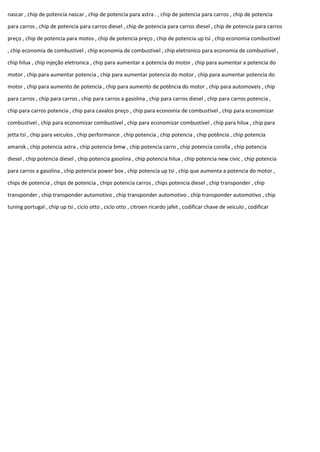 nascar , chip de potencia nascar , chip de potencia para astra . , chip de potencia para carros , chip de potencia
para carros , chip de potencia para carros diesel , chip de potencia para carros diesel , chip de potencia para carros
preço , chip de potencia para motos , chip de potencia preço , chip de potencia up tsi , chip economia combustivel
, chip economia de combustivel , chip economia de combustivel , chip eletronico para economia de combustivel ,
chip hilux , chip injeção eletronica , chip para aumentar a potencia do motor , chip para aumentar a potencia do
motor , chip para aumentar potencia , chip para aumentar potencia do motor , chip para aumentar potencia do
motor , chip para aumento de potencia , chip para aumento de potência do motor , chip para automoveis , chip
para carros , chip para carros , chip para carros a gasolina , chip para carros diesel , chip para carros potencia ,
chip para carros potencia , chip para cavalos preço , chip para economia de combustível , chip para economizar
combustivel , chip para economizar combustivel , chip para economizar combustível , chip para hilux , chip para
jetta tsi , chip para veiculos , chip performance , chip potencia , chip potencia , chip potência , chip potencia
amarok , chip potencia astra , chip potencia bmw , chip potencia carro , chip potencia corolla , chip potencia
diesel , chip potencia diesel , chip potencia gasolina , chip potencia hilux , chip potencia new civic , chip potencia
para carros a gasolina , chip potencia power box , chip potencia up tsi , chip que aumenta a potencia do motor ,
chips de potencia , chips de potencia , chips potencia carros , chips potencia diesel , chip transponder , chip
transponder , chip transponder automotivo , chip transponder automotivo , chip transponder automotivo , chip
tuning portugal , chip up tsi , ciclo otto , ciclo otto , citroen ricardo jafet , codificar chave de veiculo , codificar
 