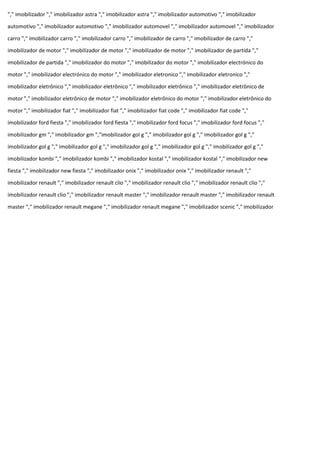 "," imobilizador "," imobilizador astra "," imobilizador astra "," imobilizador automotivo "," imobilizador
automotivo "," imobilizador automotivo "," imobilizador automovel "," imobilizador automovel "," imobilizador
carro "," imobilizador carro "," imobilizador carro "," imobilizador de carro "," imobilizador de carro ","
imobilizador de motor "," imobilizador de motor "," imobilizador de motor "," imobilizador de partida ","
imobilizador de partida "," imobilizador do motor "," imobilizador do motor "," imobilizador electrónico do
motor "," imobilizador electrónico do motor "," imobilizador eletronico "," imobilizador eletronico ","
imobilizador eletrônico "," imobilizador eletrônico "," imobilizador eletrônico "," imobilizador eletrônico de
motor "," imobilizador eletrônico de motor "," imobilizador eletrônico do motor "," imobilizador eletrônico do
motor "," imobilizador fiat "," imobilizador fiat "," imobilizador fiat code "," imobilizador fiat code ","
imobilizador ford fiesta "," imobilizador ford fiesta "," imobilizador ford focus "," imobilizador ford focus ","
imobilizador gm "," imobilizador gm ","imobilizador gol g "," imobilizador gol g "," imobilizador gol g ","
imobilizador gol g "," imobilizador gol g "," imobilizador gol g "," imobilizador gol g "," imobilizador gol g ","
imobilizador kombi "," imobilizador kombi "," imobilizador kostal "," imobilizador kostal "," imobilizador new
fiesta "," imobilizador new fiesta "," imobilizador onix "," imobilizador onix "," imobilizador renault ","
imobilizador renault "," imobilizador renault clio "," imobilizador renault clio "," imobilizador renault clio ","
imobilizador renault clio "," imobilizador renault master "," imobilizador renault master "," imobilizador renault
master "," imobilizador renault megane "," imobilizador renault megane "," imobilizador scenic "," imobilizador
 
