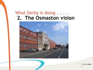 What Derby is doing . . . . .
2. The Osmaston vision
 