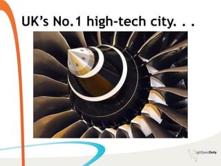 UK’s No.1 high-tech city. . .
 