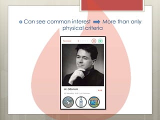 ? Can see common interest More than only
physical criteria
 