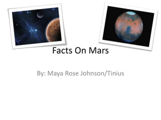 Facts On Mars

By: Maya Rose Johnson/Tinius
 