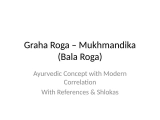 Graha roga and mukhmandika | PPTX