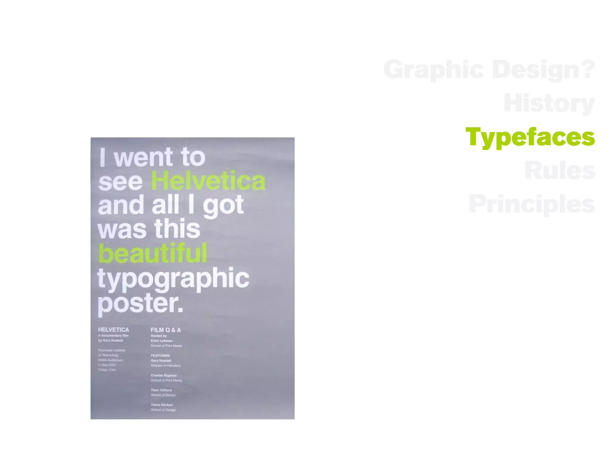Graphic Design?
         History
      Typefaces
          Rules
      Principles
 