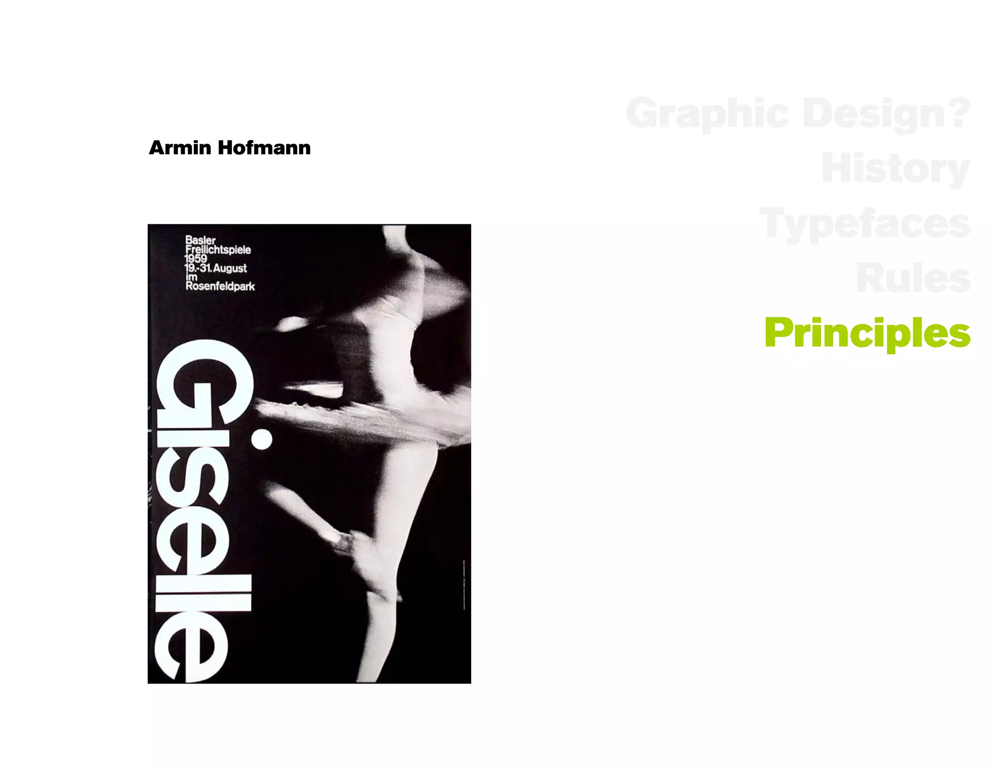 Graphic Design?
Armin Hofmann
                         History
                      Typefaces
                          Rules
                      Principles
 