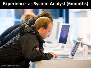 Experience as System Analyst (6months)