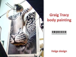 Graig Tracy body painting  Helga design 