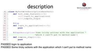 description
PASSED login to application
PASSED Some tricky actions with the application which I can't put to method name
 