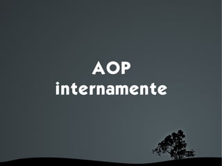 AOP
    internamente



        
 