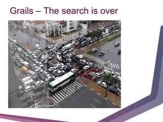 Grails – The search is over
 