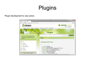Plugins
Plugin development is very active
 