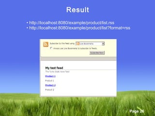 Page 26
Result
• http://localhost:8080/example/product/list.rss
• http://localhost:8080/example/product/list?format=rss
 