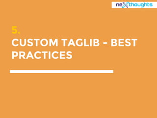 5.
CUSTOM TAGLIB - BEST
PRACTICES
 