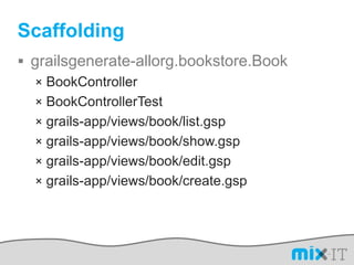 Scaffoldinggrailsgenerate-allorg.bookstore.BookBookControllerBookControllerTestgrails-app/views/book/list.gspgrails-app/views/book/show.gspgrails-app/views/book/edit.gspgrails-app/views/book/create.gsp