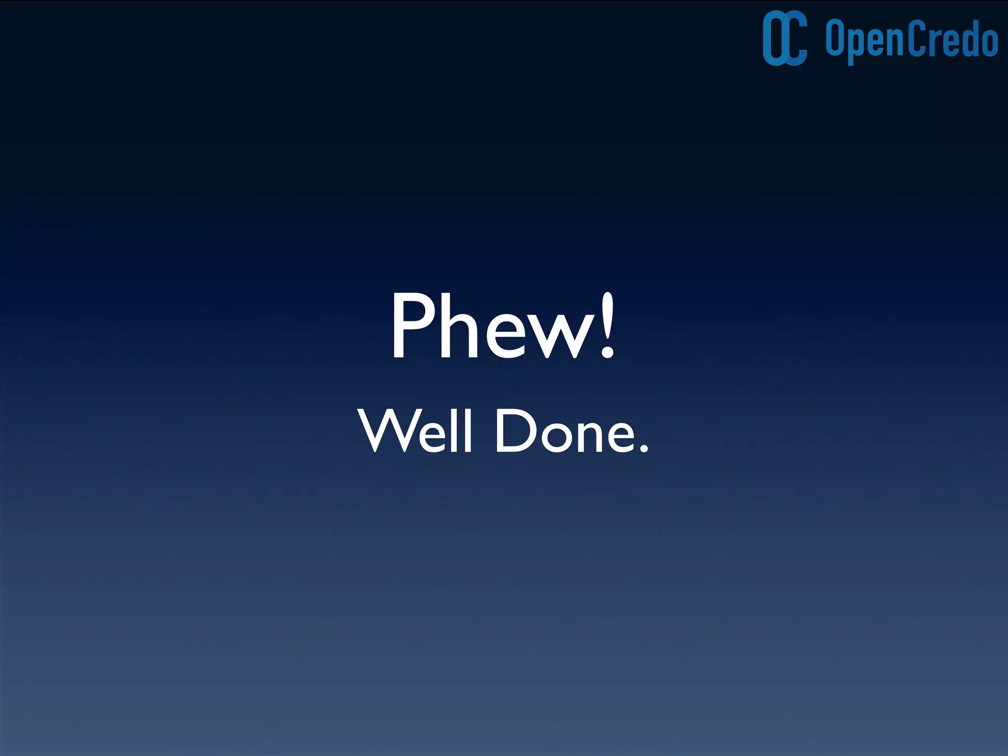 Phew!
Well Done.
 