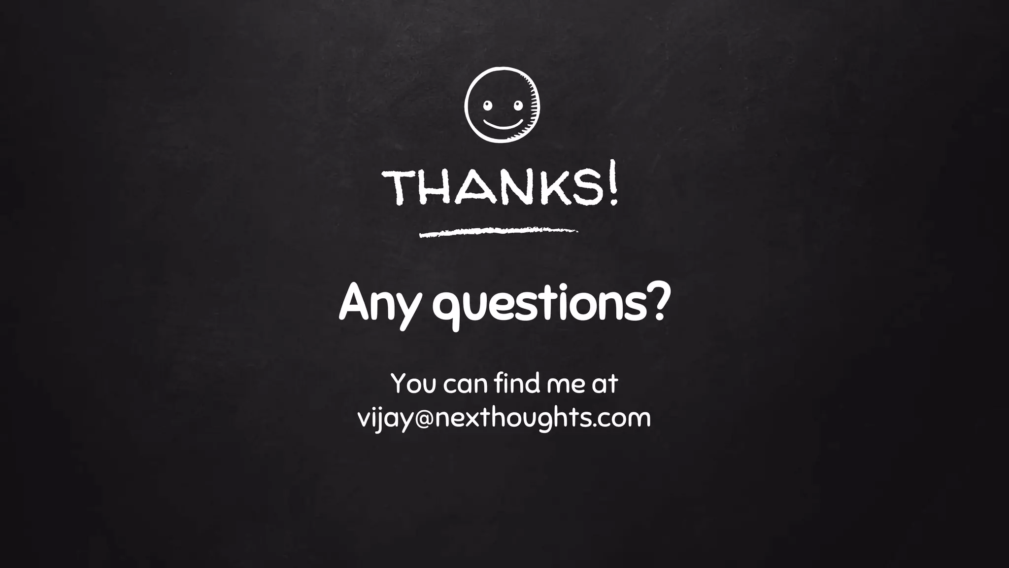 thanks!
Any questions?
You can find me at
vijay@nexthoughts.com
 