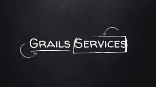 Grails Services
 