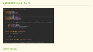 ANDROID DOMAIN CLASS
@BRWNGRLDEV
 
