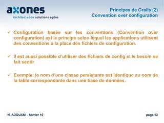 montrer des exemples d’intégration de Grails avec les Frameworks AJAX, FLEX, etc…N. ADOUANI - février 10page 5