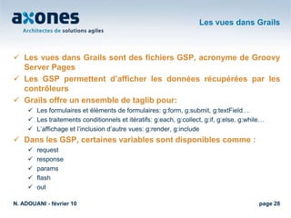Dynamique : les contrôleurs et les vues sont générés en  « runtime » (au cours de l’exécution) =>  la modification du modèle ne demande pas de régénération de code