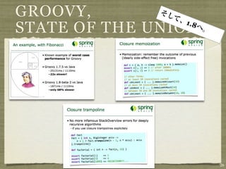 GROOVY,
                 1.8
STATE OF THE UNION




                       26
 