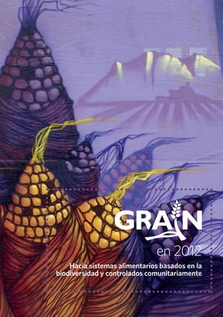 en 2012
Hacia sistemas alimentarios basados en la
biodiversidad y controlados comunitariamente

 