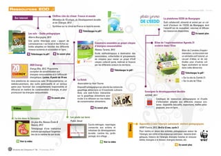 Les sols – Guide pédagogique
Alterre Bourgogne, 2012
Une partie théorique avec « apport de
connaissances » sur le sol et des fiches ac-
tivités adaptées en fonction des différents
niveaux scolaires et accessible en ligne.
Téléchargez le pdf !
Chiffres clés du climat : France et monde
Ministère de l’Écologie, du Développement durable
et de l’Énergie, 2013
Synthèse sur le climat en France et dans le monde.
La plateforme EEDD de Bourgogne
Outil collaboratif, alimenté et animé par un col-
lectif d’acteurs de l’EEDD de Bourgogne dont
l’objectif est de mutualiser, valoriser et diffuser
les ressources disponibles.
Téléchargez le pdf !
Bilan de l’expérimentation Agenda 21
scolaire dans l’Oise
Bilan de 3 années d’expéri-
mentation, ce document est
un véritable outil tutoriel, un
recueil d’idées et de mé-
thodes pour d’autres col-
lèges souhaitant se lancer
dans cette démarche.
> Sur le site de l’Oise.
> Sur le site du Comité 21.
Les pieds sur terre
Public Sénat
Courts métrages : reportages
consacrés aux actions et
initiatives de développement
durable : cantine bio, jardin
partagé, éco village…
Le bio dans le Séronais
Un plus Bio, Réseau École &
Nature, 2012
Témoignage d’une institutrice
motivée qui explique l’organisa-
tion de la cantine de son école.
2020 Energy
Energy Bits, 2012, Programme
européen de sensibilisation aux
énergies renouvelables et à l’efficacité
énergétique, Lycées, À partir de 14 ans
Une plateforme de ressources avec 24 documentaires, un
webdocumentaire, des outils participatifs et un serious
game pour favoriser des comportements responsables et
efficaces en matière de consommation d’énergie, et pour
promouvoir les énergies renouvelables.
La Kolok
Association Le Vent Tourne
Dispositif pédagogique qui aborde les notions de
gaspillage alimentaire et d’inventivité culinaire.
Avec une web-fiction interactive
sur le gaspillage alimentaire pour
inciter à la réflexion sur nos modes
de consommation alimentaire.
11 Graines de Citoyens n° 30 - Printemps 2013
Vidéos
Construire ensemble un projet citoyen
d’énergies renouvelables
Réseau Taranis, 2013
Guide méthodologique à destination des
associations, collectivités et groupements
de citoyens pour mener un projet d’EnR
citoyen collectif porté, maîtrisé et financé
par les différents acteurs du territoire.
Sur internet
Enseigner le développpement durable
ADEME, 2011
Catalogue de ressources pédagogiques et d’outils
d’information adaptés aux différents niveaux sco-
laires : dispositifs éducatifs, expositions, malles péda-
gogiques, jeux en ligne…
Divers
Apprendre à voir l’énergie autrement : ateliers pédagogiques
WWF France, 2012, De 8 à 12 ans, cycle 3
Pour mettre en place des activités pédagogiques autour de
l’énergie, son utilité et les enjeux qui vont avec : besoins éner-
gétiques, histoire de l’énergie, énergies fossiles et renouve-
lables, énergies à la maison, énergies demain, etc.
Téléchargez le pdf !
Téléchargez le pdf !
Ressources EDD
En savoir plus
Voir la vidéoVoir la vidéo
En savoir plus
En savoir plus
En savoir plus
En savoir plus
Dossier - Initiatives - Ressources EDD - Brèves
 