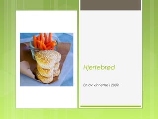 Hjertebrød
En av vinnerne i 2009
 