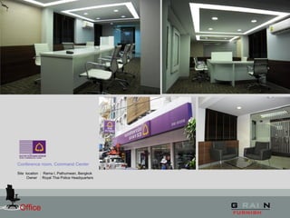 Office
Conference room, Command Center
Site location : Rama I, Pathumwan, Bangkok
Owner : Royal Thai Police Headquarters
 
