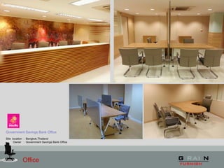 Office
Government Savings Bank Office
Site location : Bangkok,Thailand
Owner : Government Savings Bank Office
 