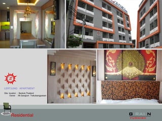 Residential
LERTJUNG APARTMENT
Site location : Bankok,Thailand
Owner : Mr.Sangtum Trakulsangpaisan
 