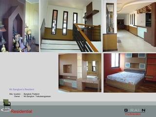 Residential
Mr.Sangtum’s Resident
Site location : Bangkok,Thailand
Owner : Mr.Sangtum Trakulsangpaisan
 