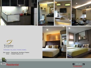 Residential
TARADEE VILLAGE (TAWIN HOME)
Site location : Rajchaphruek ,Nonthaburi,Thailand
Owner : Taradee Property co.,ltd
 