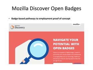 Mozilla Discover Open Badges
• Badge-based pathways to employment proof of concept
 