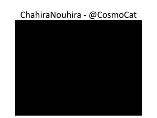 ChahiraNouhira - @CosmoCat
 
